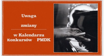 Uwaga zmiany w kalendarzu konkursów PMDK