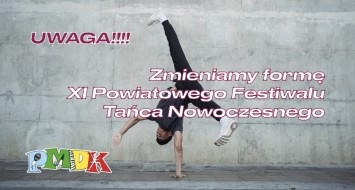 Zmieniamy formę XI Powiatowego Festiwalu Tańca Nowoczesnego 